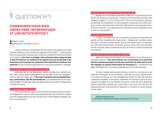 4 5
QUESTION NO
1
CONNAISSEZ-VOUS BIEN
VOTRE PARC INFORMATIQUE
ET VOS ACTIFS MÉTIER ?
PUBLIC : TOUS
DIFFICULTÉ : FACILE À MOYENNE
« Ai-je connaissance des systèmes d’informations, des applications et des
données vitales pour mon entreprise au regard de mon activité ? » : cette question
est la toute première à se poser pour renforcer le système d’information (SI) de
son entreprise. Pour bien se protéger, toute entreprise même unipersonnelle
se doit d’inventorier ses matériels et ses logiciels ainsi que les données et les
traitements qui constituent son patrimoine informationnel et contribuent à sa
pérennité. De cet inventaire découleront les mesures de protection adaptées.
Inventoriez tous les équipements et les services
Ordinateur (et ses périphériques), mobile multifonction, tablette, ser-
veur local, serveur distant (hébergement du site Web, service de messagerie,
services logiciels en ligne, etc.). Il faut aussi inventorier tous les périphériques :
box, commutateurs, clés 4G, imprimantes etc. Cet inventaire permet de savoir
quoi protéger et d'identifier dans une phase ultérieure, les biens critiques pour
l’activité de l’entité.
Inventoriez les logiciels utilisés
Il faut connaître leur nature, leurs fonctions principales et leurs versions.
Il faut également s'assurer d'être en possession de licences d'utilisation valides,
qui sont indispensables aussi bien du point de vue des obligations légales, que
pour la maintenance.
Inventoriez les données et les traitements de données
Quelles sont les données susceptibles d'affecter ou d'interrompre l'acti-
vité en cas de perte ou d'altération ? Quelles sont les données soumises à des
obligations légales ? Y a-t-il un fichier client ? Où sont conservées les données,
par exemple la comptabilité ? La même question se pose pour les traitements :
quels sont les traitements dont l'altération affecterait ou interromprait particu-
lièrement l'activité ? Les traitements et les données sont-ils manipulés en local
ou dans un cloud public ?
Inventoriez tous les accès
Il s'agit ici de déterminer qui se connecte au système d'information et
quelles sont les modalités de chaque accès : catégorie de l'accédant (admi-
nistrateur, utilisateur, invité), moyen d'accès (connexion locale ou distante),
etc. Cet inventaire permettra de vérifier qu'aucun accès indu n'est maintenu
(ancien employé, ancien prestataire) et ainsi de limiter la surface d'exposition
aux menaces.
Inventoriez les interconnexions avec l'extérieur
Quels sont les points de contact entre le système d'information de l'en-
treprise et Internet ? Tout accès Internet, vers un prestataire ou un partenaire
doit être recensé pour figurer ensuite dans l’inventaire, de même que les accès
des employés au système d’information de l’entreprise (ex : nomadisme). Des
règles de filtrage et de surveillance adaptées pourront y être associées.
Ce bilan indispensable permet de faire le point sur les besoins et les
capacités numériques de son entreprise ; il doit être mis à jour régulièrement,
et au moins une fois par an. Il permet également d’aider au choix des solutions
numériques adaptées à l’entreprise, d'identifier les éventuels points de sécu-
risation à envisager et, le cas échéant, de fournir un état des lieux détaillé qui
aidera le prestataire sollicité pour cette tâche. Il sera aussi très utile pour les
professionnels qui interviendront en réponse à un incident en cas de compro-
mission réelle.
POUR EN SAVOIR PLUS :
www.ssi.gouv.fr/guide/cartographie-du-systeme-dinformation
 