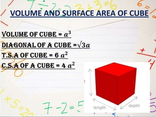 VOLUME AND SURFACE AREA OF CUBE
 