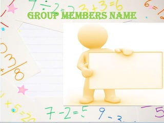 GROUP MEMBERS NAME
 