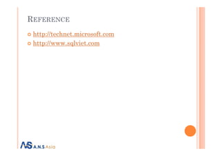 REFERENCE
http://technet.microsoft.com
http://www.sqlviet.com
 