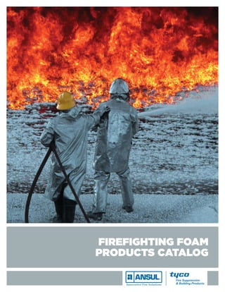 FIREFIGHTING FOAM
PRODUCTS CATALOG
 