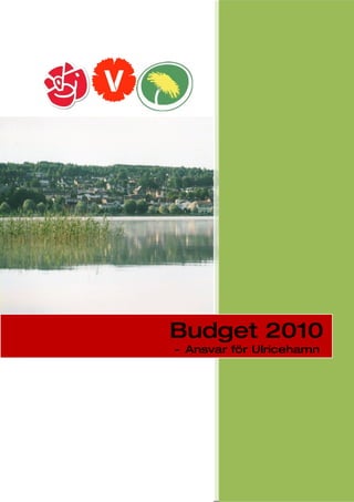 Budget 2010
- Ansvar för Ulricehamn
 