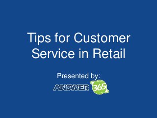 Tips for Customer
Service in Retail
Presented by:
 