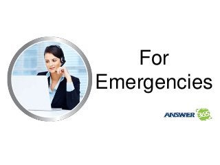 For
Emergencies
 