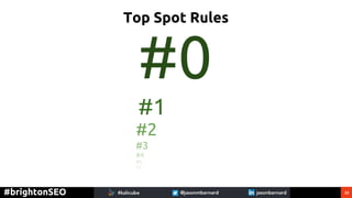 23#brightonSEO
Top Spot Rules
 