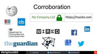 46#brightonSEO
Corroboration
My Company Ltd https://mysite.com
 