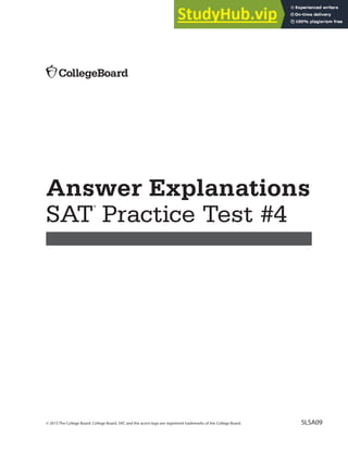 Answer Explanations
SAT
®
Practice Test #4
© 2015 The College Board. College Board, SAT, and the acorn logo are registered trademarks of the College Board. 5LSA09
 
