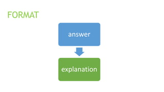 FORMAT
answer
explanation
 