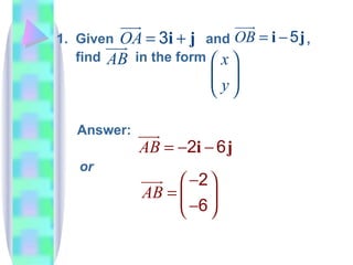 1.  Given  and  , find  in the form  Answer: or 