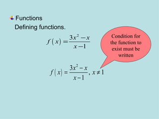 Functions Defining functions. Condition for the function to exist must be written 