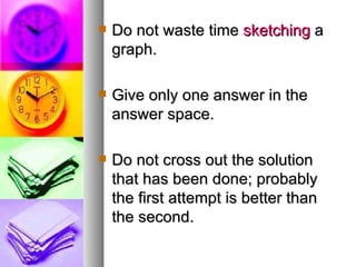 Do not waste time  sketching  a graph. Give only one answer in the answer space.   Do not cross out the solution that has been done; probably the first attempt is better than the second. 