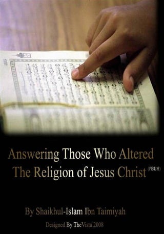 Book: Al-Jawaab As-Saheeh (Answering Those Who Altered The religion Of Jesus), By Ibn Taymiyyah
