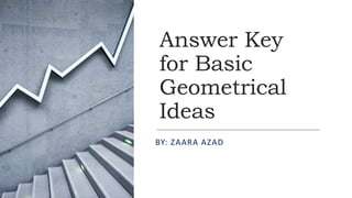 Answer Key
for Basic
Geometrical
Ideas
BY: ZAARA AZAD
 
