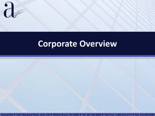 Corporate Overview AnswerNet ♦ 2325 Maryland Road, Suite 150 ♦ Willow Grove, PA 19090 ♦ Tel: 267.942.6000 ♦ Toll-Free: 1.800.411.5777 ♦ Fax: 215.659.6486  