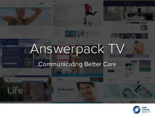 Communicating Better Care
Answerpack TV
 