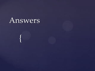 Answers

  {
 