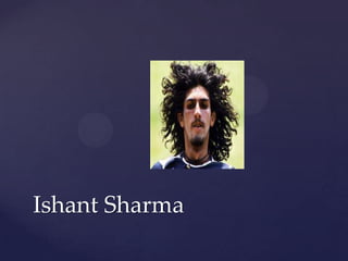Ishant Sharma
 