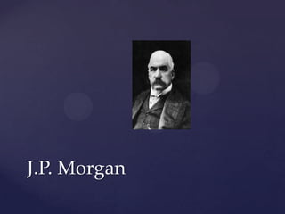J.P. Morgan
 
