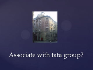 Associate with tata group?
 