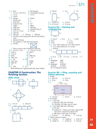 A n s w e r s 571
answers
➔
4 a East b Rectangular
c 21.3 m × 28.175 m d Sweetapple Crescent
e 1.5 m f 4.5 m
g 38.6%
5 a Garage b North
c North-west d 1
e Panel lift f 4
g Concrete tiles h 21°
i Gable j Brick
k 1000 mm l 600 mm
m 2400 mm n Standard Type A
o 2.67 m × 3.6 m p 70 mm
q 220 mm
6 a 200 mm b 100 mm c 900 mm
d The ﬂoor of the garage falls 50 mm from back to
front.
e Internal footings
f No, garage is 1 step down from house.
g 40 mm h
i Down western side of allotment, 600 mm
8 a 6.4 cm × 4 cm b 12.8 cm × 8 cm
9 4.48 m 10 $46.57
11 1.67 m3
12 6
13 $470 14 3988 mm
15 3042 mm 16 1 : 2.6
17 a No b 10.9°
18 1441 mm 19 $2880
20 $907.20 21 1000
22 11 23 28
24 a 308 b 312
Both methods give approximately the same number.
CHAPTER 8 Construction: The
ﬁnishing touches
Skills check
1 a b
c
2 a 37.5 m2
b 29.64 m2
3 a
b 96 m2
c
d 100 m2
e 4 m f 53°
g h
4 a 11.847 m2
b 5.79 m2
5 a 471.24 m3
b 21.6 cm
Exercise 8A — Painting and
wallpapering
1
b 150 m2
c 25 L d 7 e $252
2 $243 3 1.3 L
4 3 tins 5 81.6 L
6 a 3.6 L white undercoat; 4.8 L blue enamel
b 3.3 L white undercoat; 5 L acrylic
c $198.40
7 a
b 14 m c 28 d 2.4 m e 67.2 m f 7
8 9
9 Wallpaper $405
Paint $192
10 Wallpaper $4.50/m2
Painting $1.44/m2
So it is cheaper to paint.
Exercise 8B — Tiling, carpeting and
kitchen planning
1 $7380
2 a $234.78 b $123.12
3 a 24 m b 24 m
4 a
b 116 tiles c 22.8 m d 21.6 m
5 $127.80/m
6 a i 1226 mm
ii 820 high, 700 wide, 495 deep
iii 720 high, 595 either side of corner
b i 2135 high, 800 wide, 590 deep
ii 875 mm
iii Cabinet O — Deep corner ﬂoor cabinet 900
iii and narrow corner ﬂoor cabinet 750
iv 400 wide or 800 wide, 2135 high
c 0.354 m2
d 590 mm e 315 mm
7 Check with your teacher
8 a 1.296 m2
b 1.0206 m2
c 0.567 m2
d 1.6686 m2
e 4.5522 m2
f 910 mL
3 m
6 m10 m 6 m10 m
10 m
5 m5 m
6 m
10 m
6 m
3 m
5 m
10 m
15 m
3.5 m
2.4 m 2.4 m
12 m
11.4 m
5.4 m
6 m
Tiles
(30cm × 30cm)
Carpet
7F
8B
MQ Maths A Yr 11 - Ans Page 571 Thursday, July 5, 2001 8:08 AM
 