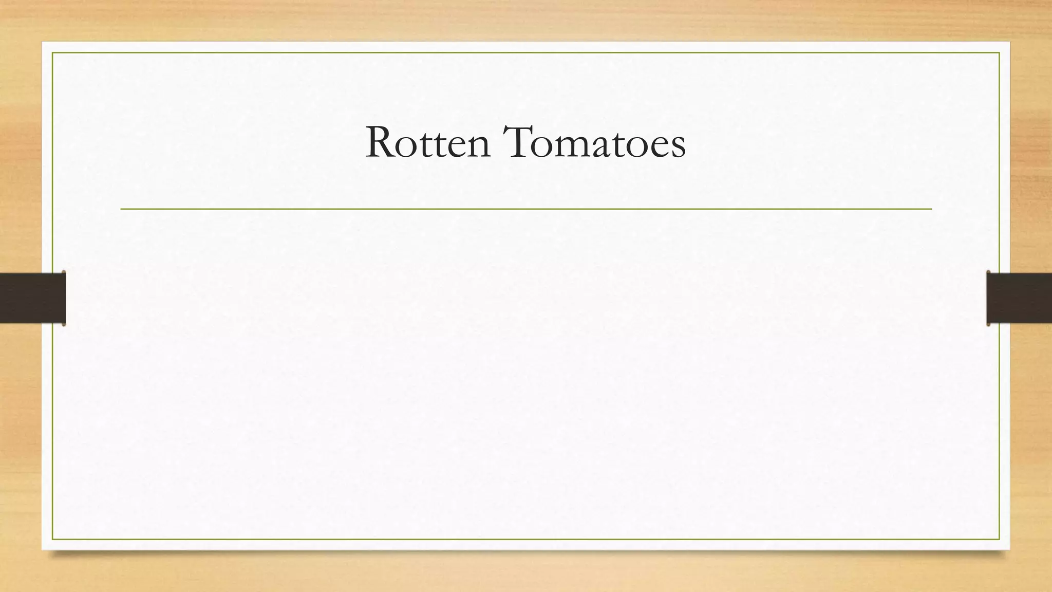 Rotten Tomatoes
 