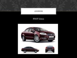 FIAT Linea
ANSWER
 