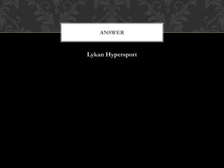 Lykan Hypersport
ANSWER
 