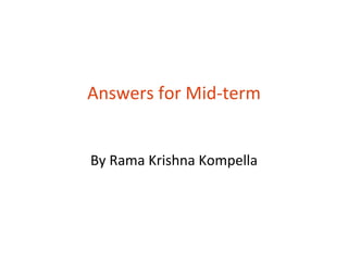 Answers for Mid-term


By Rama Krishna Kompella
 
