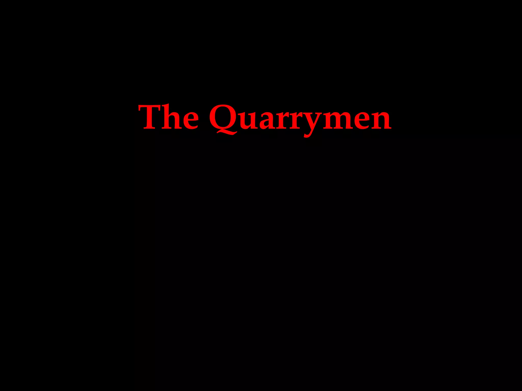 The Quarrymen
 