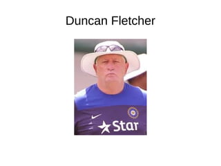 Duncan Fletcher
 
