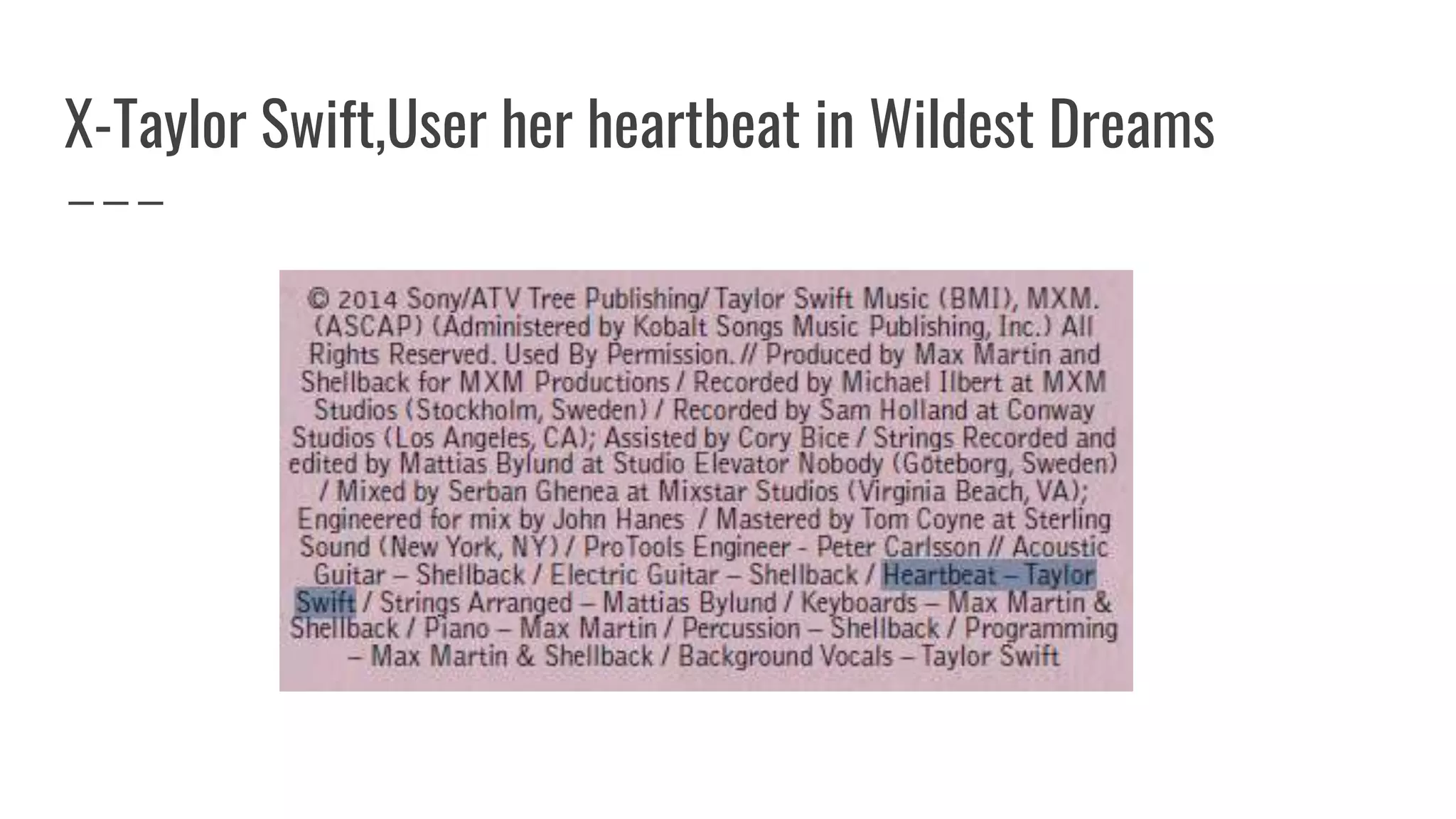 X-Taylor Swift,User her heartbeat in Wildest Dreams
 