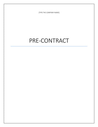 [TYPE THE COMPANY NAME]
PRE-CONTRACT
 