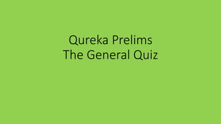Qureka Prelims
The General Quiz
 