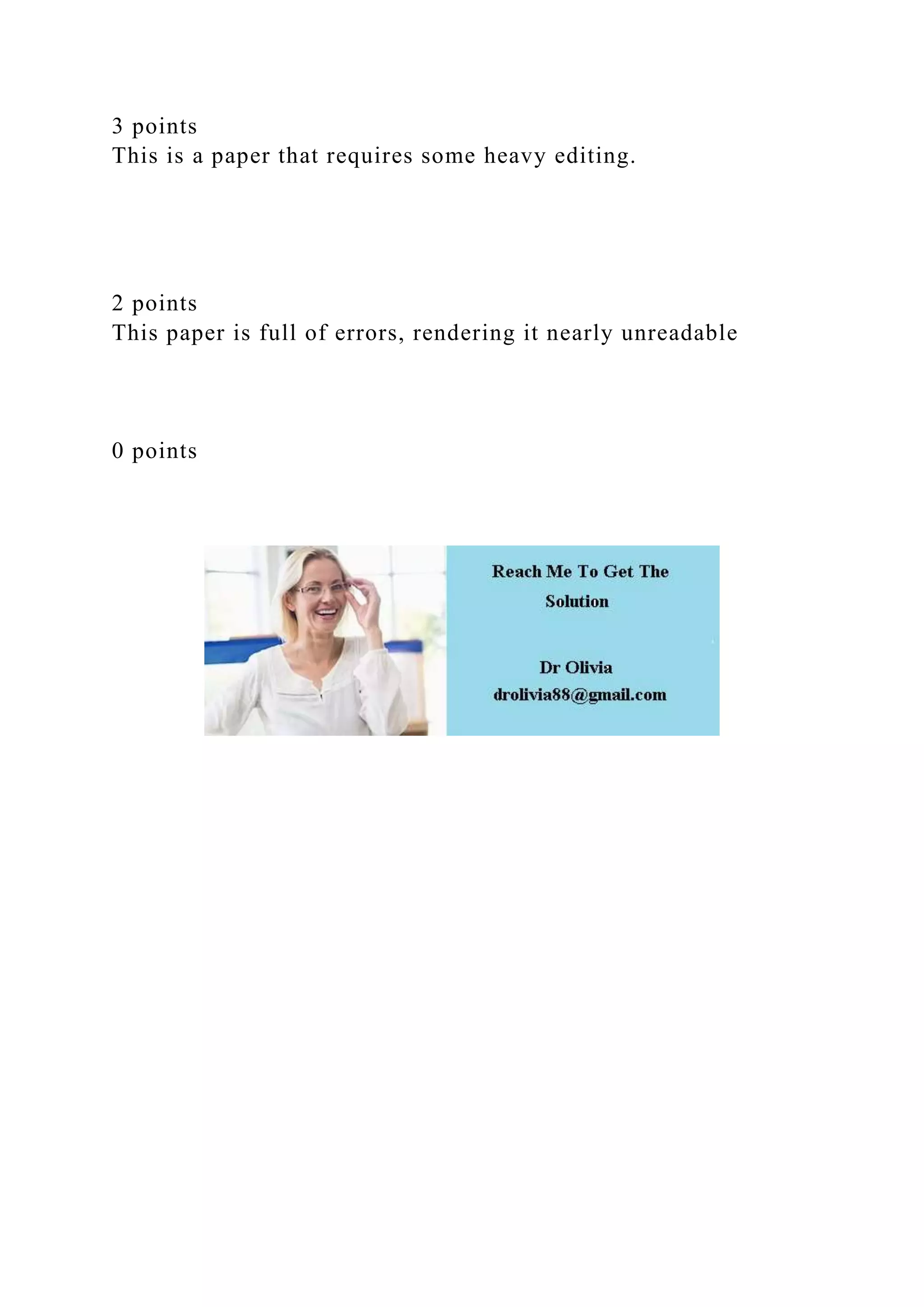3 points
This is a paper that requires some heavy editing.
2 points
This paper is full of errors, rendering it nearly unreadable
0 points
 
