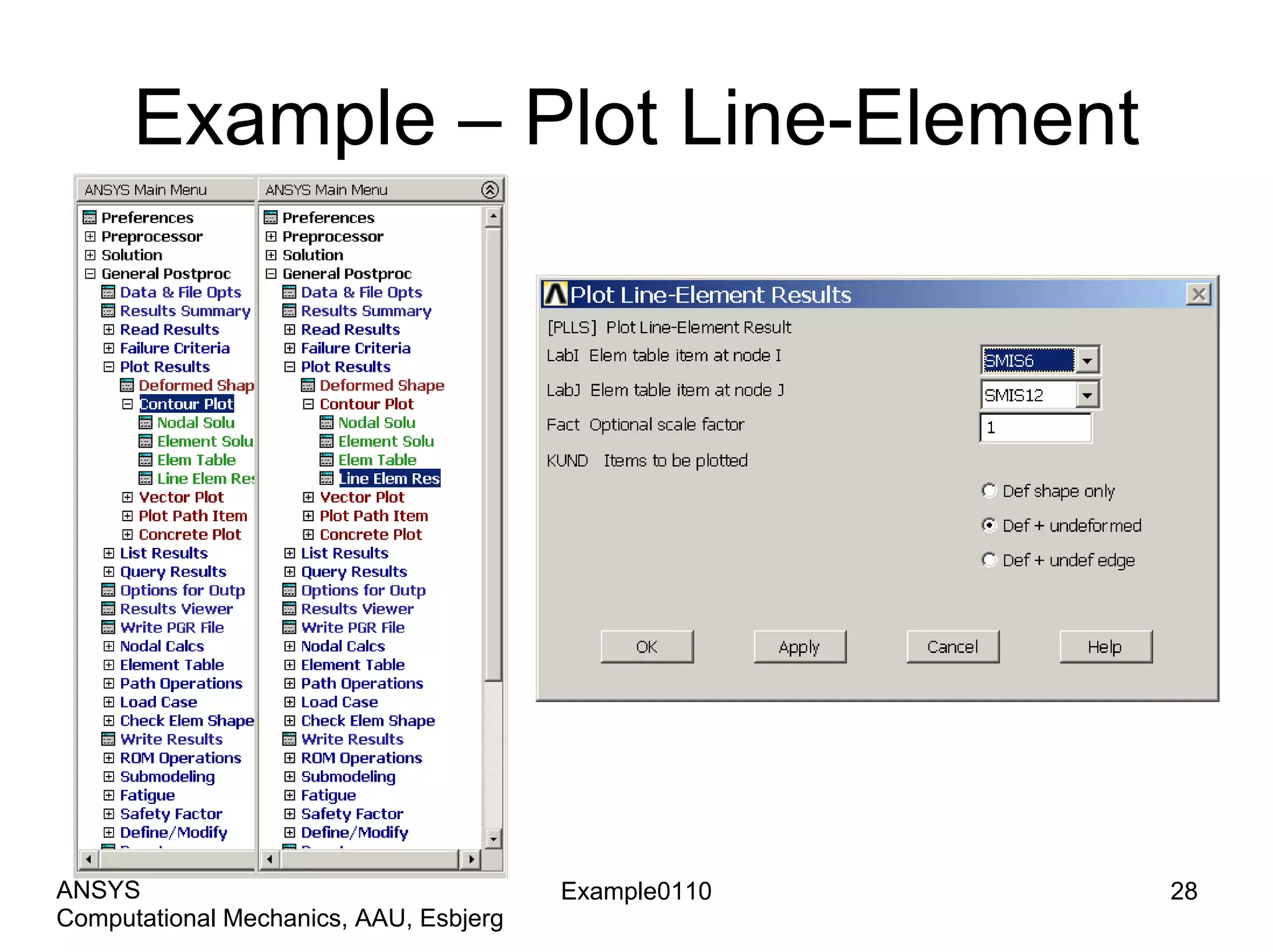 Example – Plot Line-Element
Example0110 28
Computational Mechanics, AAU, Esbjerg
ANSYS
 