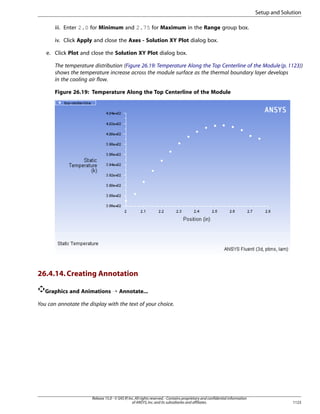 Setup and Solution
iii. Enter 2.0 for Minimum and 2.75 for Maximum in the Range group box.
iv. Click Apply and close the Axes - Solution XY Plot dialog box.
e. Click Plot and close the Solution XY Plot dialog box.
The temperature distribution (Figure 26.19: Temperature Along the Top Center