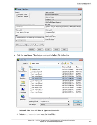 Setup and Solution

a. Click the Load Input File... button to open the Select File dialog box.

i.

Select All Files from the files of type: drop-down list.

ii. Select surf-mon-1c.out from the list of files.

Release 15.0 - © SAS IP, Inc. All rights reserved. - Contains proprietary and confidential information
of ANSYS, Inc. and its subsidiaries and affiliates.

623

 