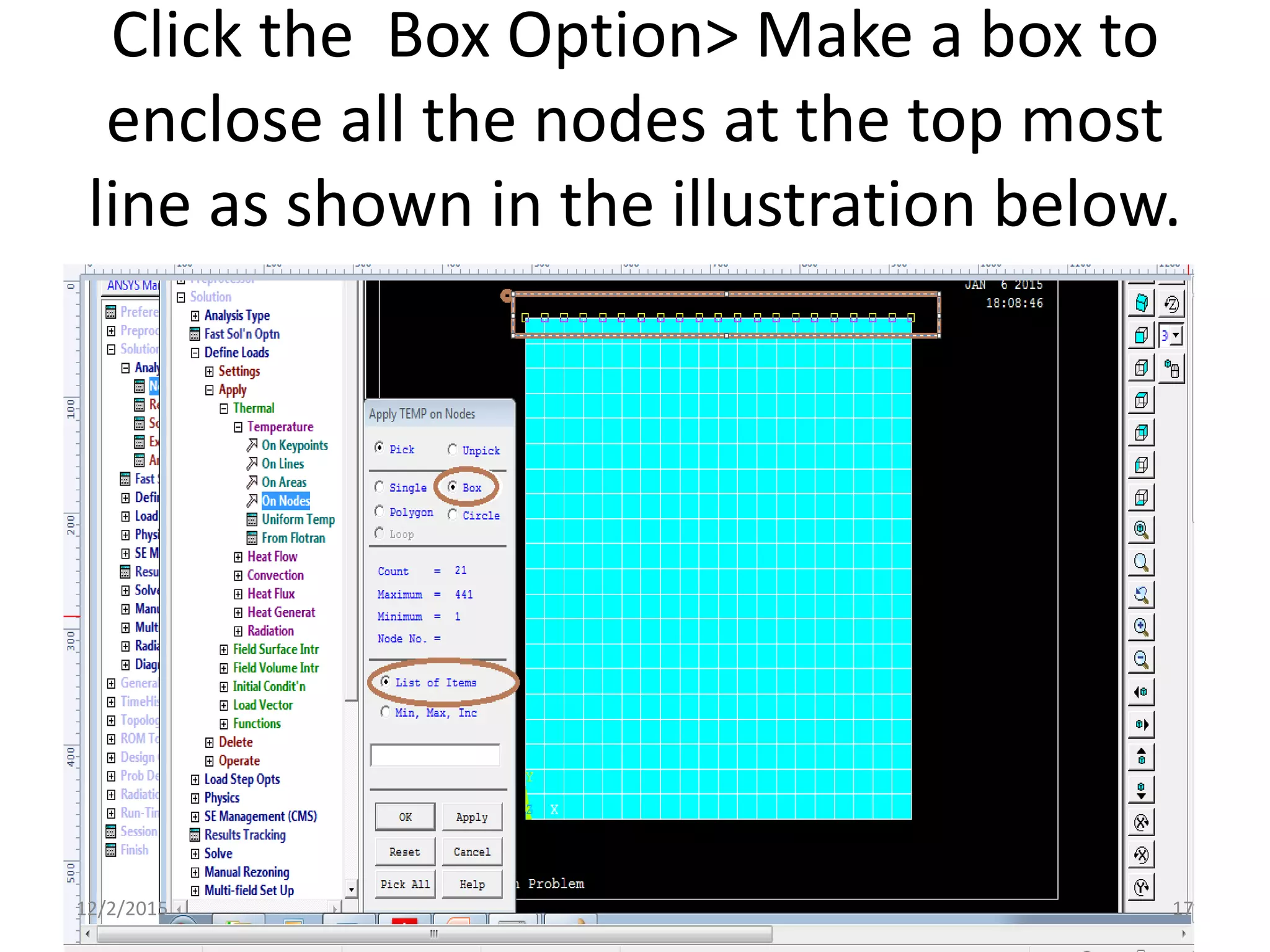 Click the Box Option> Make a box to
enclose all the nodes at the top most
line as shown in the illustration below.
12/2/2015 17
 