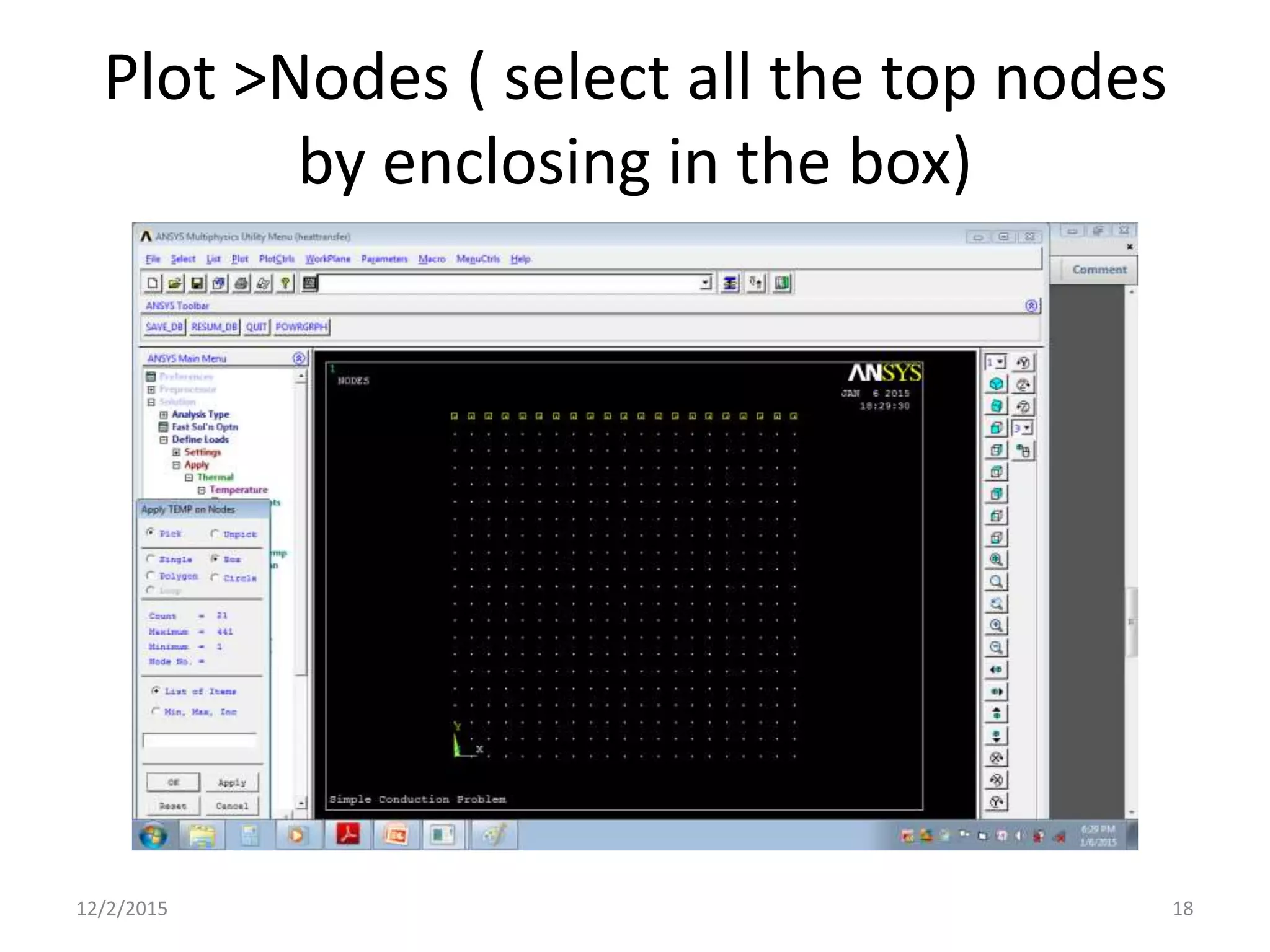 Plot >Nodes ( select all the top nodes
by enclosing in the box)
12/2/2015 18
 