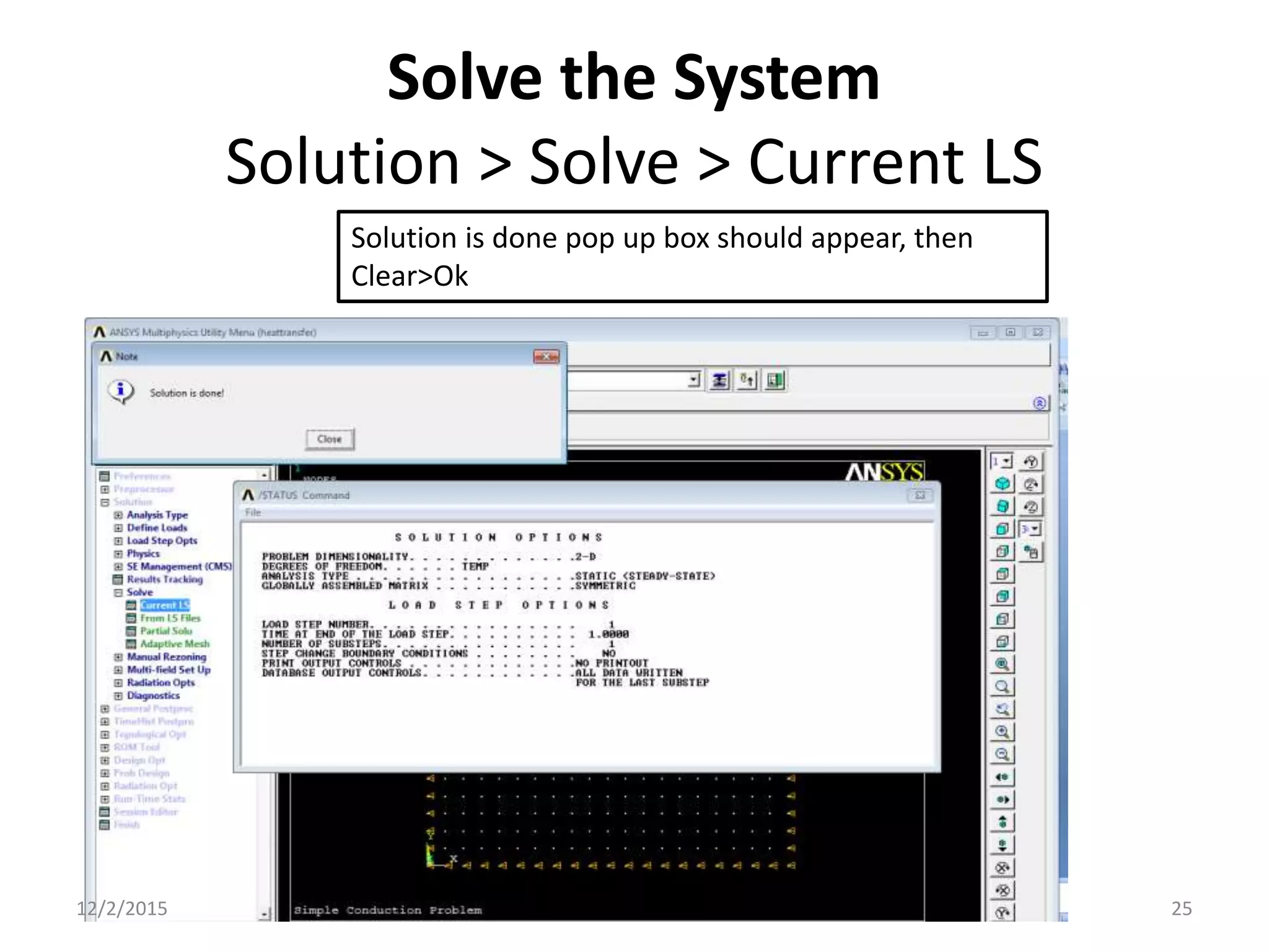Solve the System
Solution > Solve > Current LS
Solution is done pop up box should appear, then
Clear>Ok
12/2/2015 25
 