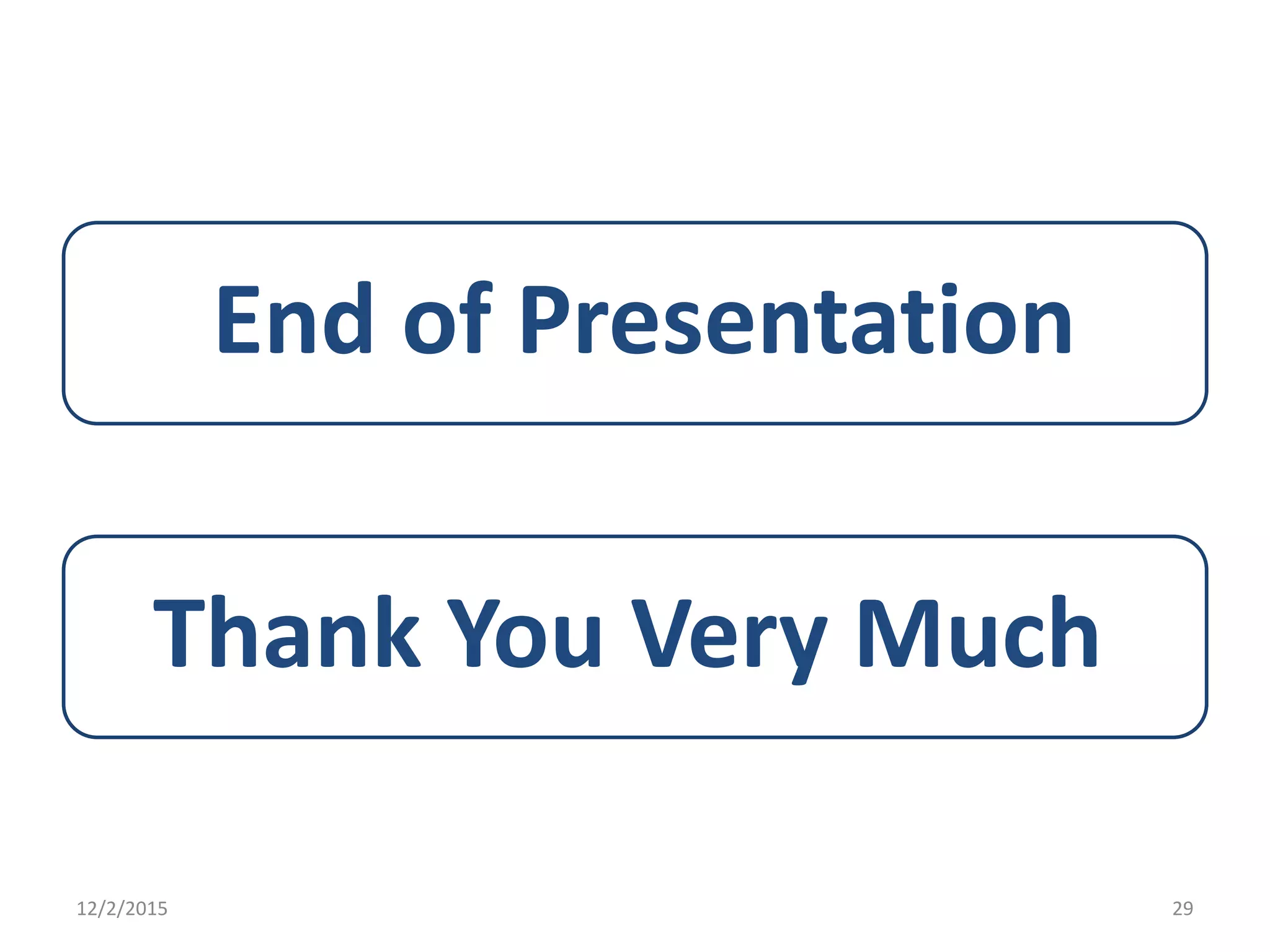 End of Presentation
Thank You Very Much
12/2/2015 29
 