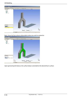 Next, chose the face whose unbounded surface you wish to extend to:
Upon generating the feature, the surface body is extended to the desired face's surface:
DesignModeler Help . . © SAS IP, Inc.
8–66
3D Modeling
 