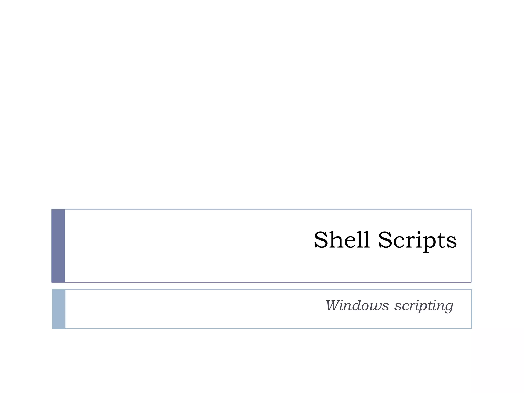 Shell ScriptsWindows scripting 