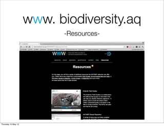 www. biodiversity.aq
                           -Resources-




Thursday 10 May 12
 
