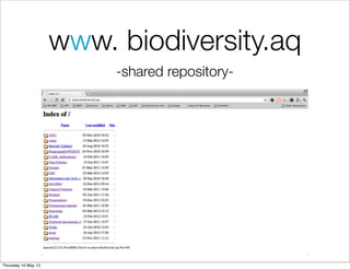 www. biodiversity.aq
                          -shared repository-




Thursday 10 May 12
 