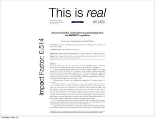 This is real
                                            ZooKeys 185: 73–78 (2012)
                                                             Antarctic Starfish (Echinodermata: asteroidea) from the ANDEEP3 expedition
                                            doi: 10.3897/zookeys.185.3078                                 DAtA PAPEr
                                                                                                                                                                 A peer-reviewed open-access journal

                                                                                                                                                                                               73
                                            www.zookeys.org                                                                                             Launched to accelerate biodiversity research




                                               Antarctic Starfish (Echinodermata, Asteroidea) from
                                                            the ANDEEP3 expedition


                     Impact Factor: 0.514                               Bruno Danis1, Michel Jangoux2, Jennifer Wilmes2

                                            1 ANTABIF, 29, rue Vautier, 1000, Brussels, Belgium 2 Université Libre de Bruxelles, 50, av FD Roosevelt,
                                            1050, Brussels, Belgium

                                            Corresponding author: Bruno Danis (bruno.danis@gmail.com)


                                            Academic editor: Vishwas Chavan  |  Received 13 March 2012  |  Accepted 18 April 2012  |  Published 23 April 2012

                                            Citation: Danis B, Jangoux M, Wilmes J (2012) Antarctic Starfish (Echinodermata: asteroidea) from the ANDEEP3
                                            expedition. ZooKeys 185: 73–78. doi: 10.3897/zookeys.185.3078




                                            Abstract
                                            This dataset includes information on sea stars collected during the ANDEEP3 expedition, which took
                                            place in 2005. The expedition focused on deep-sea stations in the Powell Basin and Weddell Sea.
                                                 Sea stars were collected using an Agassiz trawl (3m, mesh-size 500µm), deployed in 16 stations
                                            during the ANTXXII/3 (ANDEEP3, PS72) expedition of the RV Polarstern. Sampling depth ranged
                                            from 1047 to 4931m. Trawling distance ranged from 731 to 3841m. The sampling area ranges from
                                            -41°S to -71°S (latitude) and from 0 to -65°W (longitude). A complete list of stations is available from
                                            the PANGAEA data system (http://www.pangaea.de/PHP/CruiseReports.php?b=Polarstern), including a
                                            cruise report (http://epic-reports.awi.de/3694/1/PE_72.pdf ).
                                                 The dataset includes 50 records, with individual counts ranging from 1-10, reaching a total of 132
                                            specimens.
                                                 The andeep3-Asteroidea is a unique dataset as it covers an under-explored region of the Southern
                                            Ocean, and that very little information was available regarding Antarctic deep-sea starfish. Before this
                                            study, most of the information available focused on starfish from shallower depths than 1000m. This
                                            dataset allowed to make unique observations, such as the fact that some species were only present at
                                            very high depths (Hymenaster crucifer, Hymenaster pellucidus, Hymenaster praecoquis, Psilaster charcoti,
                                            Freyella attenuata, Freyastera tuberculata, Styrachaster chuni and Vemaster sudatlanticus were all found below
                                            -3770m), while others displayed remarkable eurybathy, with very high depths amplitudes (Bathybiaster
                                            loripes (4842m), Lysasterias adeliae (4832m), Lophaster stellans (4752m), Cheiraster planeta (4708m), Er-
                                            emicaster crassus (4626m), Lophaster gaini (4560m) and Ctenodiscus australis (4489m)).
                                                 Even if the number of records is relatively small, the data bring many new insights on the taxonomic,
                                            bathymetric and geographic distributions of Southern starfish, covering a very large sampling zone. The
                                            dataset also brings to light six species, newly reported in the Southern Ocean.
                                                 The quality of the data was controlled very thoroughly, by means of on-board Polarstern GPS sys-
                                            tems, checking of identification by a renowned specialist (Prof. Michel Jangoux, Université Libre de Brux-

                                            Copyright Bruno Danis et al. This is an open access article distributed under the terms of the Creative Commons Attribution License 3.0 (CC-
                                            BY), which permits unrestricted use, distribution, and reproduction in any medium, provided the original author and source are credited.




Thursday 10 May 12
 