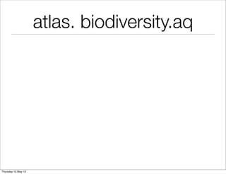atlas. biodiversity.aq




Thursday 10 May 12
 