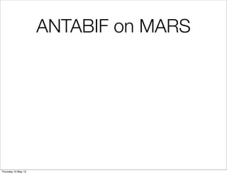 ANTABIF on MARS




Thursday 10 May 12
 