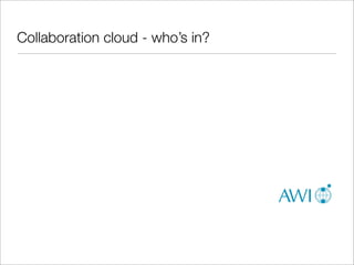 Collaboration cloud - who’s in?
 