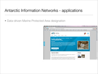 Antarctic Information Networks - applications

• Data-driven Marine Protected Area designation
 